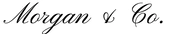 Morgan & Co. Morgan & Co.